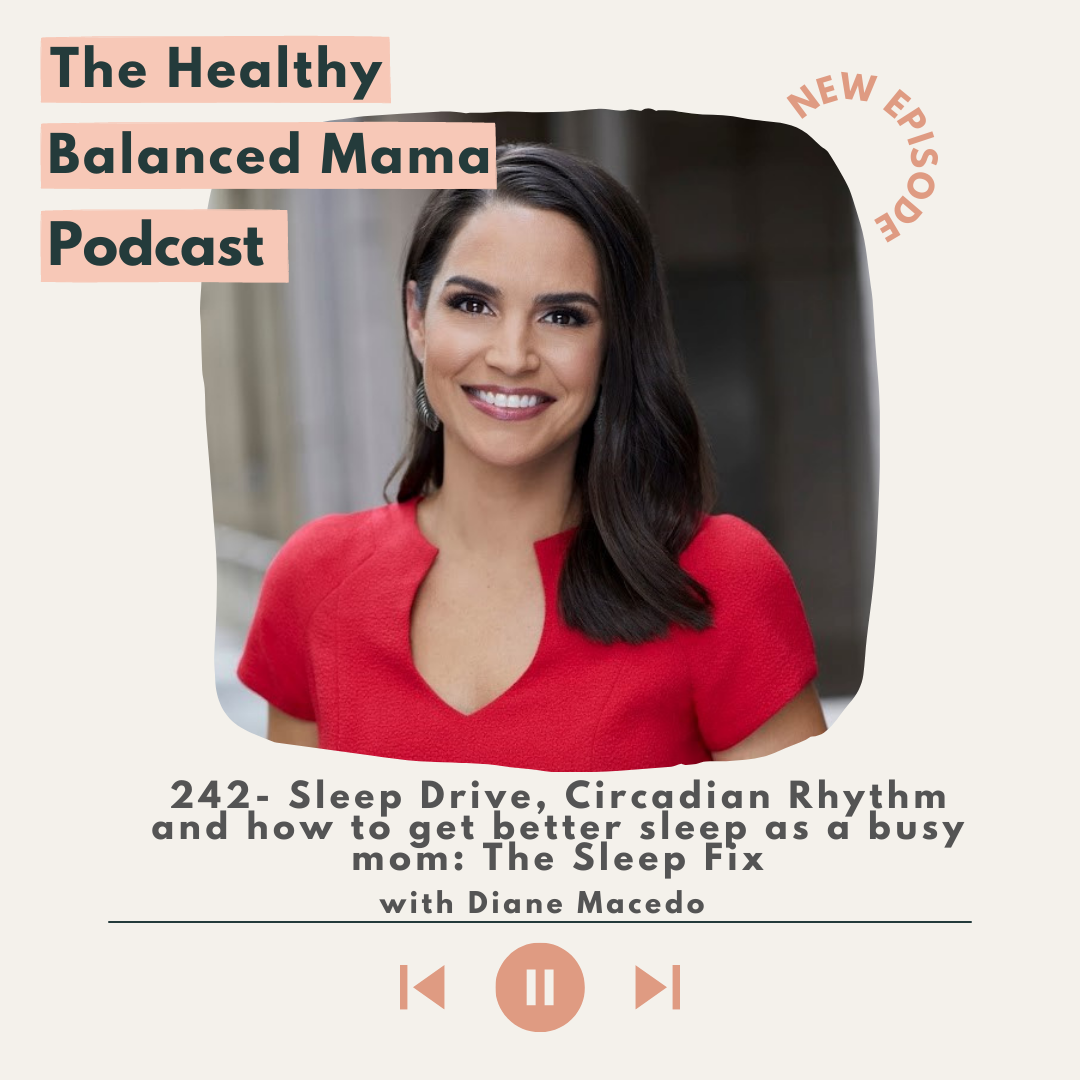 Ep 242 Sleep Drive Circadian Rhythm And How To Get Better Sleep As A Busy Mom With Diane 